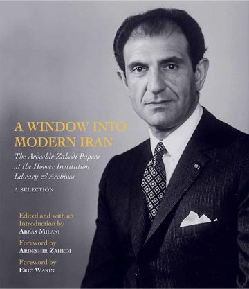 A Window into Modern Iran: The Ardeshir Zahedi Papers at the Hoover Institution Library & Archives
