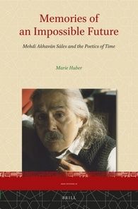 Memories of an Impossible Future: Mehdi Akhavān Sāles and the Poetics of Time